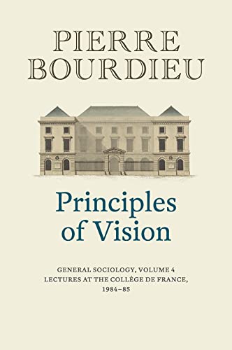 Principles of Vision: General Sociology: Lectures at the College De France (1984-1985) (Principles of Vision, 4) von Polity Press